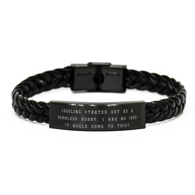 Beautiful Juggling Gifts, Juggling Started Out as a Harmless Hobby. I, Gag Birthday Braided Leather Bracelet Gifts for Friends, Juggling Balls, Juggling Clubs, Juggling Scarves, Juggling Rings,