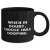 Funny Hula Hooping Gifts, When in Doubt, Choose Hula Hooping, Hula Hooping 11oz 15oz Mug From Friends, Gifts for Hula Hoopers, Hula Hoop Toys, Hula Hoop Games view 2