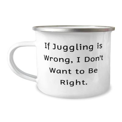 Unique Idea Juggling 12oz Camper Mug, If Juggling is Wrong, I Don't Want to Be, Perfect Gifts for Men Women, Birthday Gifts, Juggling balls, Juggling clubs, Juggling scarves, Juggling rings, Juggling