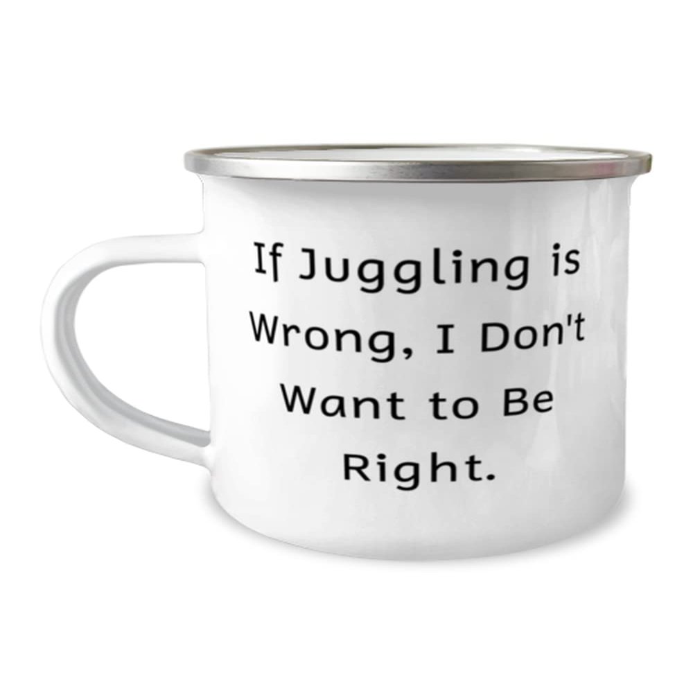 Unique Idea Juggling 12oz Camper Mug, If Juggling is Wrong, I Don't Want to Be, Perfect Gifts for Men Women, Birthday Gifts, Juggling balls, Juggling clubs, Juggling scarves, Juggling rings, Juggling