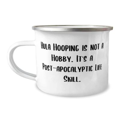 Cheap Hula Hooping Gifts, Hula Hooping is not a Hobby. It's a Post-apocalyptic Life, Hula Hooping 12oz Camper Mug From Friends, Reusable hula hoop, Hula hoops, Recycled hula hoop, Plastic hula hoop,