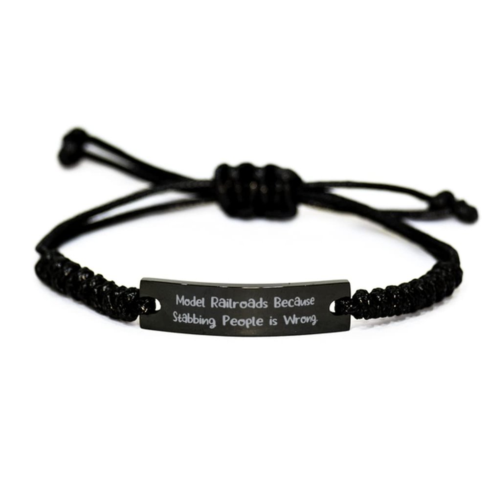 Brilliant Model Railroads Gifts, Model Railroads Because Stabbing People is, Joke Black Rope Bracelet for Friends from Friends, Toy Trains, Train Sets, Railroad Models, Model Trains
