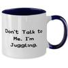 Cheap Juggling Gifts, Don't Talk to Me. I'm Juggling, Birthday Two Tone 11oz Mug For Juggling, Jugglingbirthdaygift, Juggling balls, Juggling clubs, Juggling rings, Juggling scarves, Juggling bean view 2