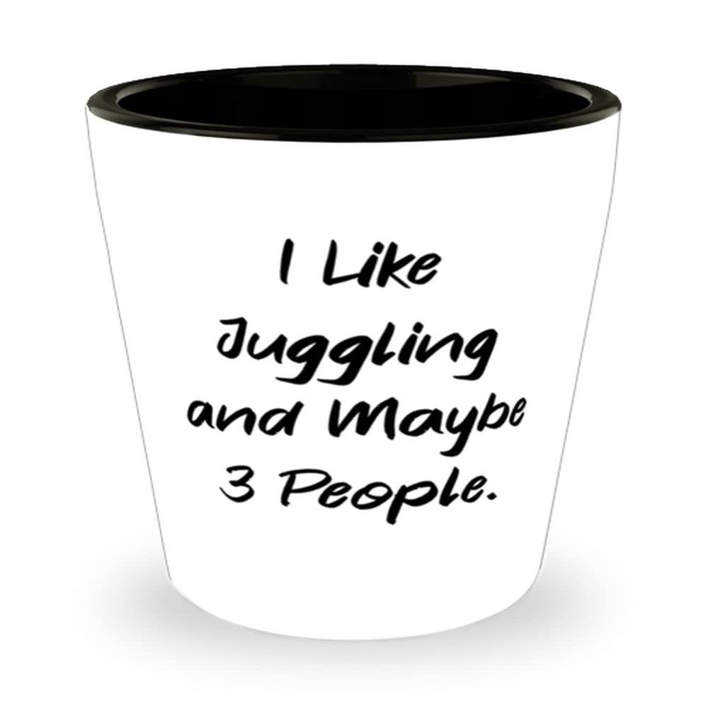 Beautiful Juggling Gifts, I Like Juggling and Maybe 3 People, Birthday Shot Glass For Juggling, Juggling balls, Juggling clubs, Juggling Rings, Diabolo, Footbags, Devil sticks, Poi