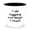 Beautiful Juggling Gifts, I Like Juggling and Maybe 3 People, Birthday Shot Glass For Juggling, Juggling balls, Juggling clubs, Juggling Rings, Diabolo, Footbags, Devil sticks, Poi view 1