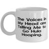 Cheap Hula Hooping Gifts, The Voices in My Head are Telling Me to Go Hula, Brilliant Birthday 11oz 15oz Mug Gifts For Friends, Gift ideas for hula hoopers, Hula hoop tricks, How to hula hoop view 1
