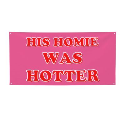 2x6 Ft His Homie Was Hotter Pink Flag Funny Meme Flag Sign For College Dorm Room Decorations Girl Teens Room Party Decoration With 4 Metal Eyelets