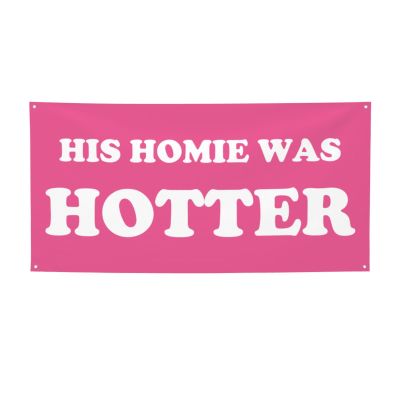 2x4 Ft His Homie Was Hotter Pink Flag Funny Meme Flag Sign For College Dorm Room Decorations Girl Teens Room Party Decoration With 4 Metal Eyelets