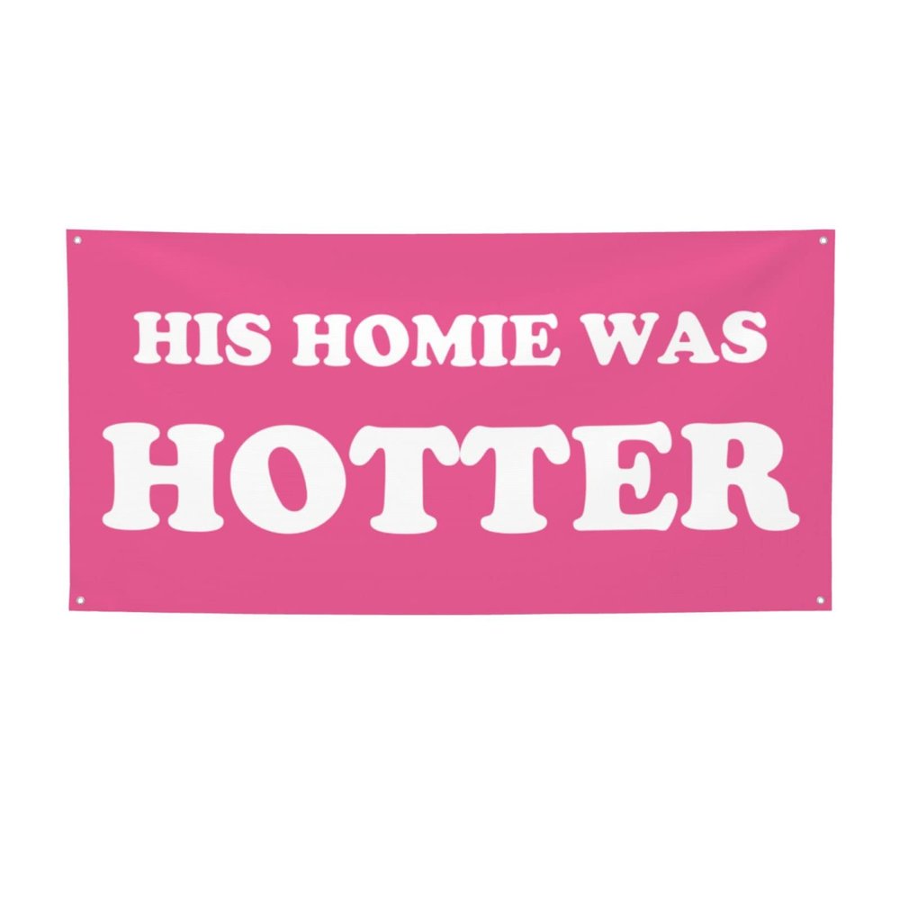2x4 Ft His Homie Was Hotter Pink Flag Funny Meme Flag Sign For College Dorm Room Decorations Girl Teens Room Party Decoration With 4 Metal Eyelets
