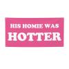 2x4 Ft His Homie Was Hotter Pink Flag Funny Meme Flag Sign For College Dorm Room Decorations Girl Teens Room Party Decoration With 4 Metal Eyelets view 1