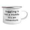 Best Juggling 12oz Camper Mug, Juggling is not a Hobby. It's an Adventure, Unique Gifts for Men Women, Birthday Gifts, Jugglingbirthdaygift, Juggling balls, Juggling clubs, Juggling rings, Juggling view 2