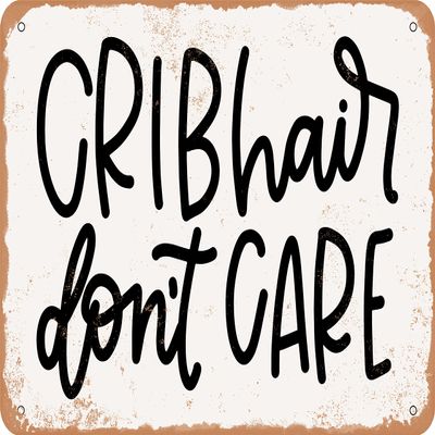10 x 14 METAL SIGN - Crib Hair Don't Care - 4 - Vintage Rusty Look Sign