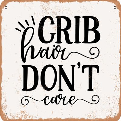 10 x 14 METAL SIGN - Crib Hair Don't Care - 2 - Vintage Rusty Look Sign