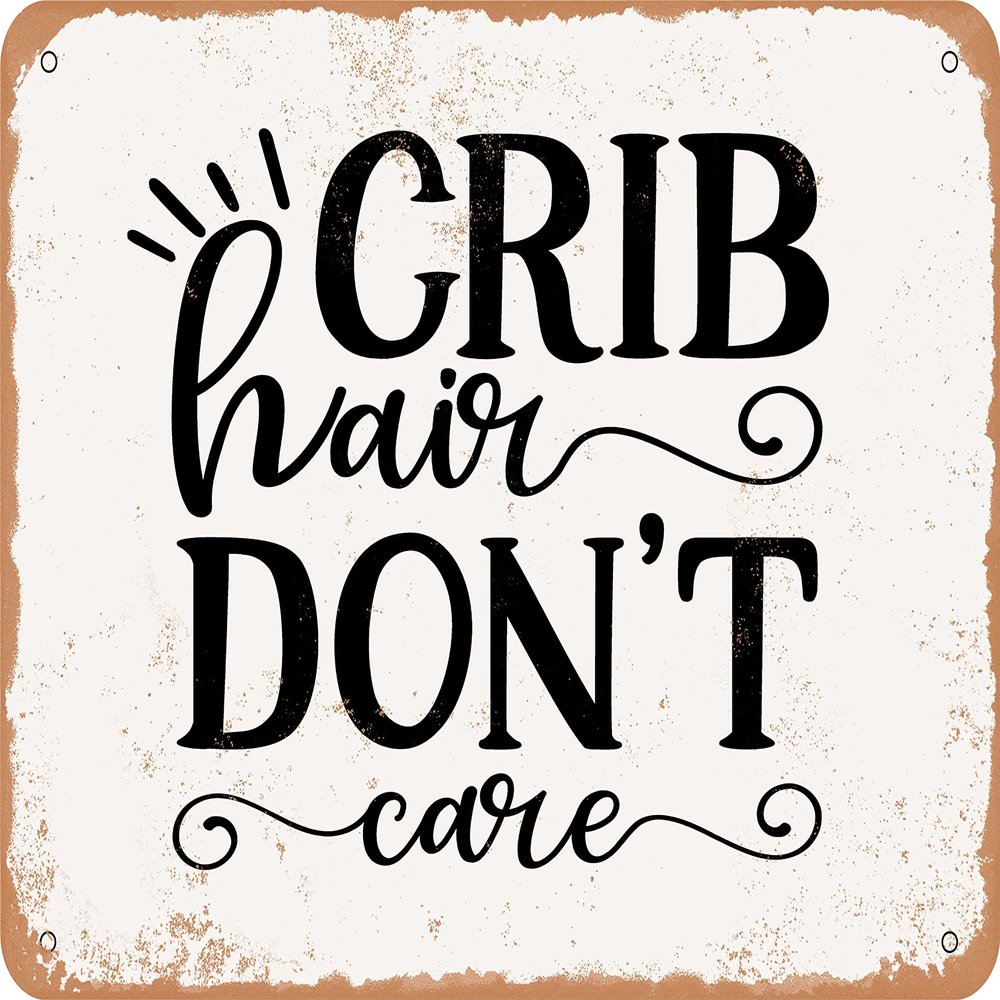 10 x 14 METAL SIGN - Crib Hair Don't Care - 2 - Vintage Rusty Look Sign