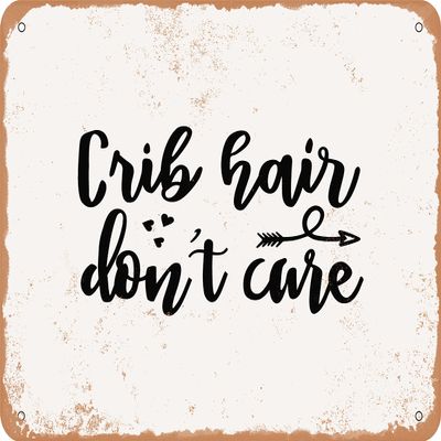 10 x 14 METAL SIGN - Crib Hair Don't Care - Vintage Rusty Look Sign