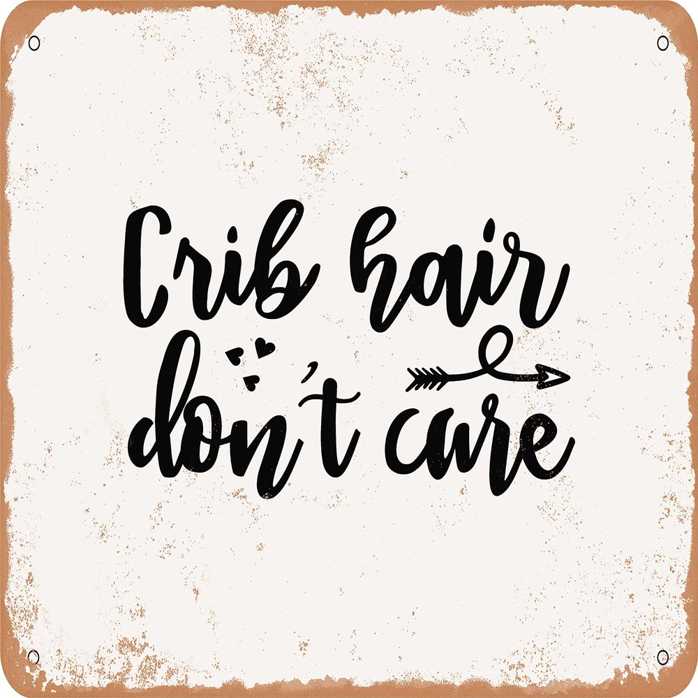 10 x 14 METAL SIGN - Crib Hair Don't Care - Vintage Rusty Look Sign
