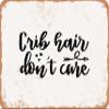 10 x 14 METAL SIGN - Crib Hair Don't Care - Vintage Rusty Look Sign view 1