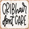 7 x 10 METAL SIGN - Crib Hair Don't Care - 4 - Vintage Rusty Look Sign view 1