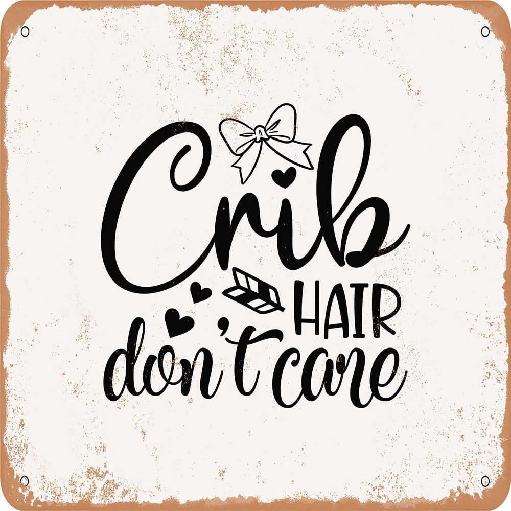 10 x 14 METAL SIGN - Crib Hair Don't Care - 3 - Vintage Rusty Look Sign