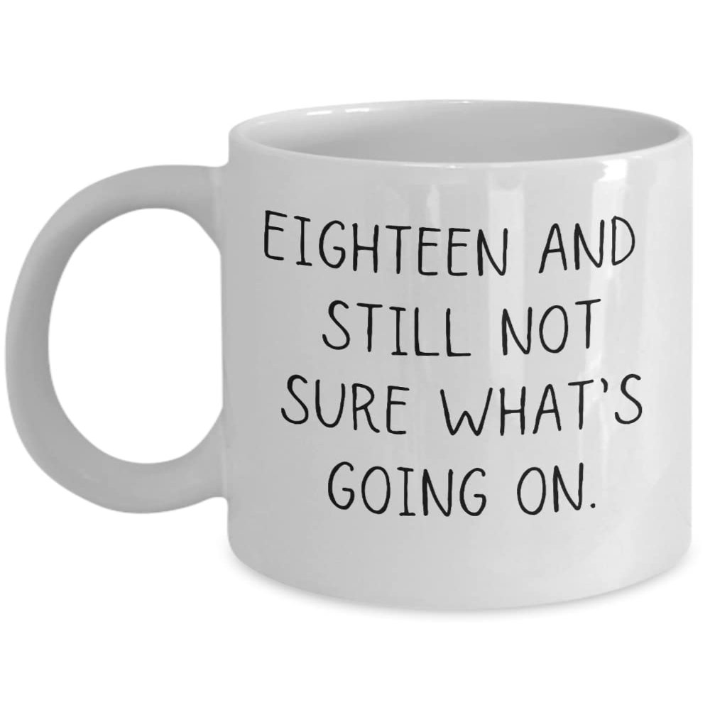 18 Year Old Birthday Gag Gift 18 Year Old Birthday Gifts Funny 18th Birthday Gifts Eighteen And Still Not Sure What's Going On.