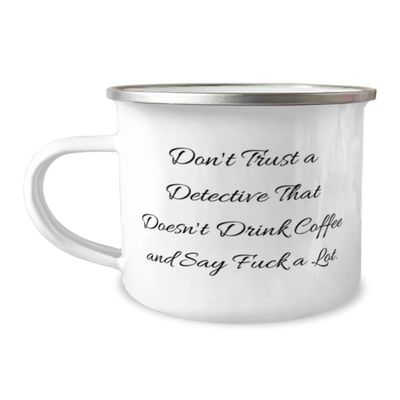 Surprise Detective Gifts, Don't Trust a Detective That Doesn't Drink Coffee, Special 12oz Camper Mug For Colleagues From Friends, Detective games, Detective books, Detective movies, Detective toys,