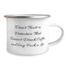 Surprise Detective Gifts, Don't Trust a Detective That Doesn't Drink Coffee, Special 12oz Camper Mug For Colleagues From Friends, Detective games, Detective books, Detective movies, Detective toys, view 2