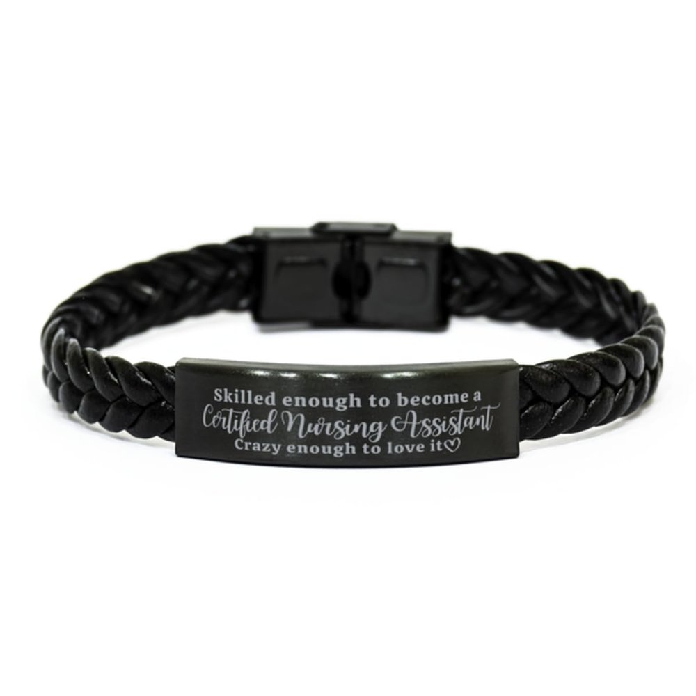 Certified Nursing Assistant Bracelet Gifts, Skilled enough to become a Certified Nursing Assistant Crazy enough to love it, Certified Nursing Assistant Student Graduation, Sarcasm Gifts for Friend
