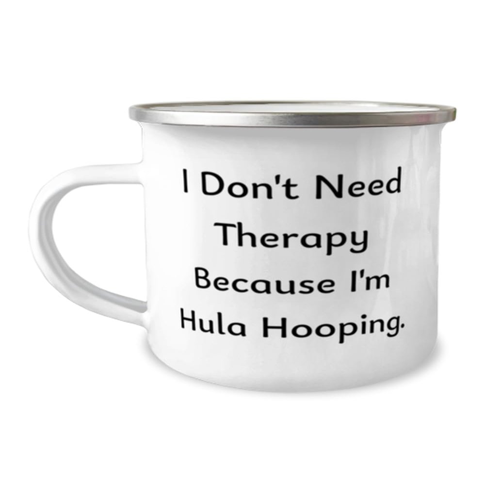 Cute Hula Hooping Gifts, I Don't Need Therapy Because I'm Hula, Love Birthday 12oz Camper Mug Gifts For Friends From Friends, Hula Hooping Gifts for Beginners, Inexpensive Hula Hooping Gifts, Cheap