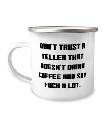 Don't Trust a Teller That Doesn't Drink Coffee and Say. Teller 12oz Camper Mug, Love Teller Gifts, For Coworkers from Friends, Fun gifts for tellers, Best gifts for tellers, Great gifts for tellers,