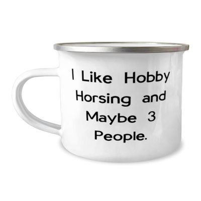 Fun Hobby Horsing 12oz Camper Mug, I Like Hobby Horsing and Maybe 3 People, Present For Friends, Gag Gifts From Friends, Hobby horse, Rocking horse, Plush horse, Toy horse, Wooden horse