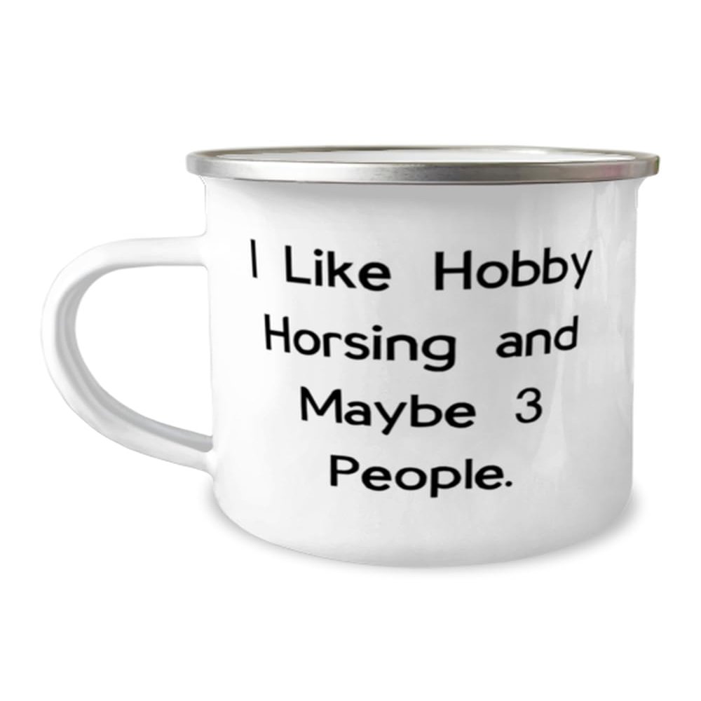 Fun Hobby Horsing 12oz Camper Mug, I Like Hobby Horsing and Maybe 3 People, Present For Friends, Gag Gifts From Friends, Hobby horse, Rocking horse, Plush horse, Toy horse, Wooden horse