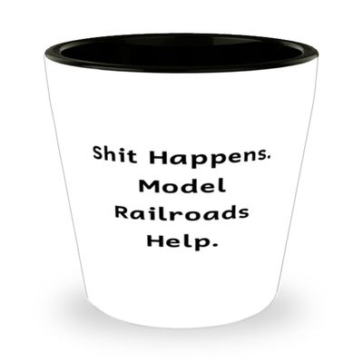 Motivational Model Railroads Gifts, Shit Happens. Model Railroads, Birthday Gifts, Shot Glass For Model Railroads from Friends, Model trains, Train sets, Toy trains, Wooden trains, Electric trains