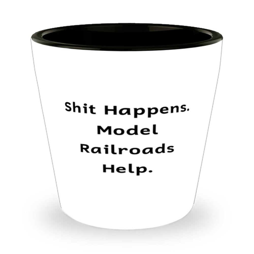 Motivational Model Railroads Gifts, Shit Happens. Model Railroads, Birthday Gifts, Shot Glass For Model Railroads from Friends, Model trains, Train sets, Toy trains, Wooden trains, Electric trains
