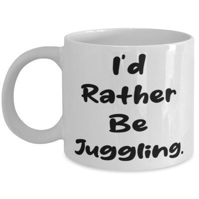 Funny Juggling Gifts, I'd Rather Be Juggling, Perfect 11oz 15oz Mug For Friends From Friends, Jugglingbirthdaygift, Jugglingtoys, Jugglingballs, Jugglingclubs, Jugglingscarves