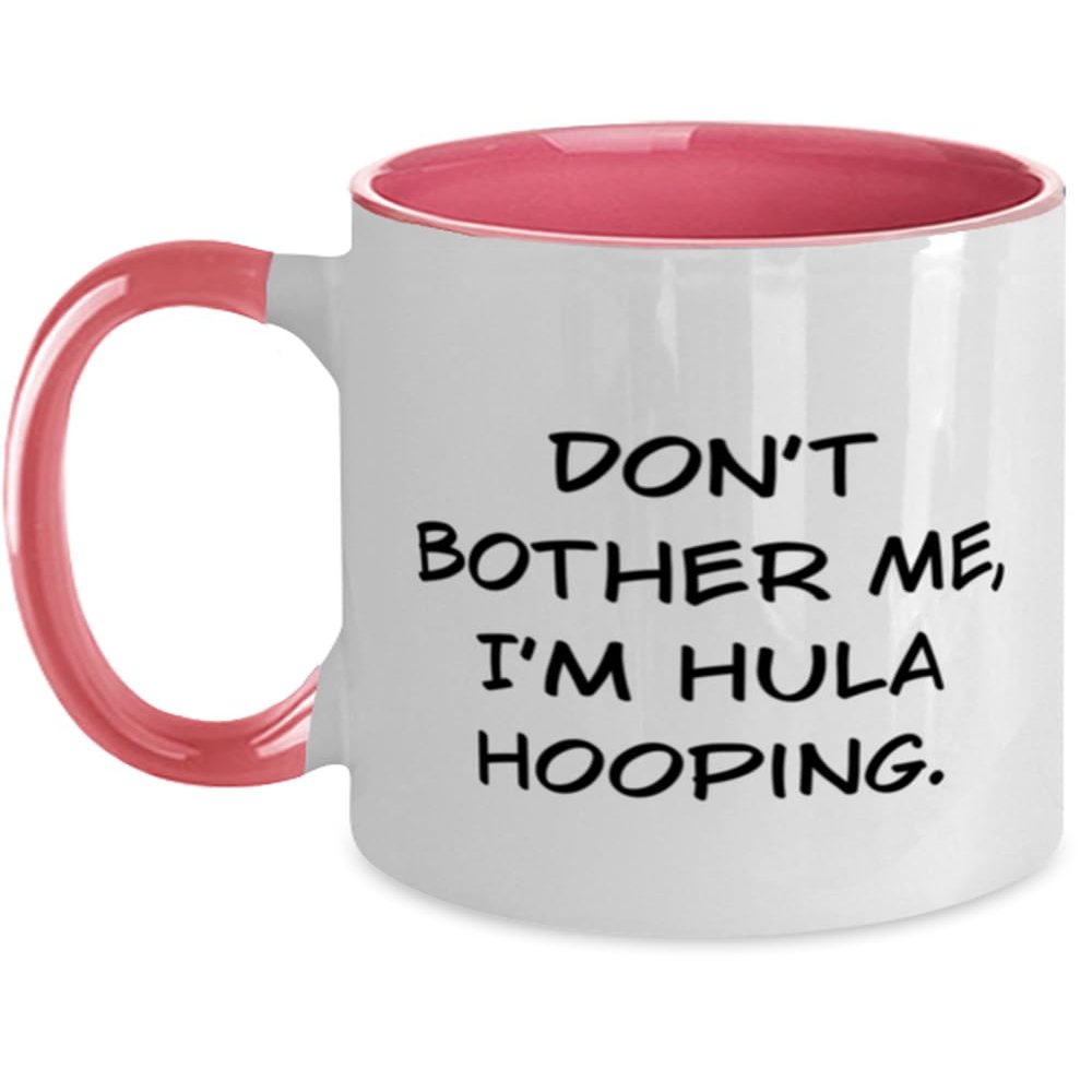Appreciation Hula Hooping Gifts, Don't Bother Me, I'm Hula, Hula Hooping Two Tone 11oz Mug From Friends, Gifts For Friends, Hulahooping, Cupgift, Hulahoopingcup, Giftideas, Presents