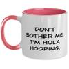 Appreciation Hula Hooping Gifts, Don't Bother Me, I'm Hula, Hula Hooping Two Tone 11oz Mug From Friends, Gifts For Friends, Hulahooping, Cupgift, Hulahoopingcup, Giftideas, Presents view 1