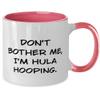 Appreciation Hula Hooping Gifts, Don't Bother Me, I'm Hula, Hula Hooping Two Tone 11oz Mug From Friends, Gifts For Friends, Hulahooping, Cupgift, Hulahoopingcup, Giftideas, Presents view 2
