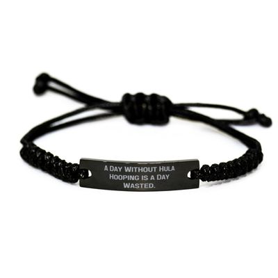 A Day Without Hula Hooping is a. Black Rope Bracelet, Hula Hooping Engraved Bracelet, Useful Gifts for Hula Hooping from Friends, Funny Hula Hooping, Gift for Hula Hooper