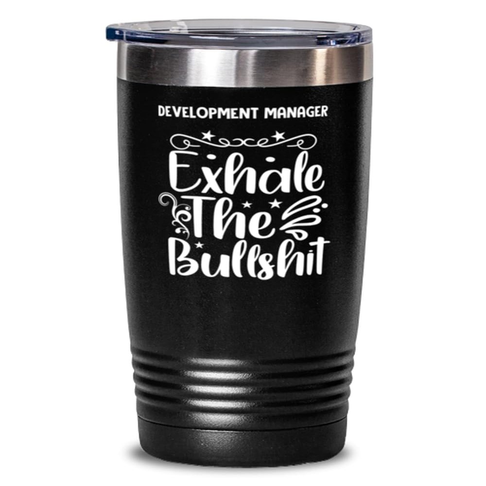 Development Manager Tumbler 20oz, Exhale the bullshit, Travel Mug, Vacuum Insulated Stainless Steel Coffee Tumbler For Development Manager