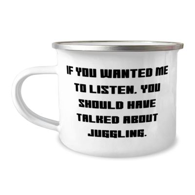 If You Wanted Me to Listen, You Should Have Talked About. 12oz Camper Mug, Juggling, Unique Gifts For Juggling from Friends, Birthday present, Gift ideas for birthday, What to get for birthday,