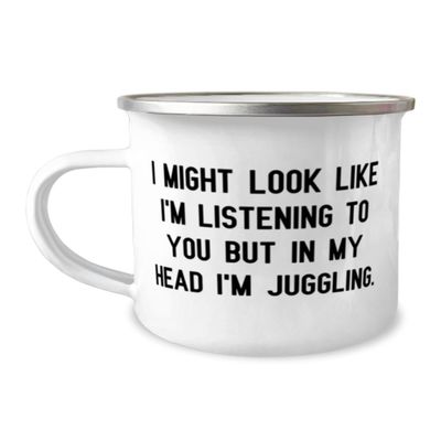 Appreciation Juggling Gifts, I Might Look Like I'm Listening to You, Juggling 12oz Camper Mug From Friends, Gifts For Friends, Birthday mug, Camper mug gift, Mug gift, Gift for birthday, Birthday