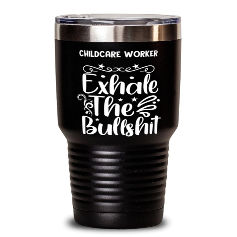 Childcare Worker Tumbler 30oz, Exhale the bullshit, Travel Mug, Vacuum Insulated Stainless Steel Coffee Tumbler For Childcare Worker