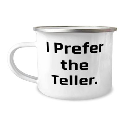 Fun Teller Gifts, I Prefer the Teller, Inspirational 12oz Camper Mug For Men Women, From Coworkers, Teller appreciation gifts, Gifts for tellers, Teller thank you gifts, Best gifts for tellers