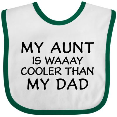 inktastic My Aunt Is Waaay Cooler Than My Dad Baby Bib White and Green 42857
