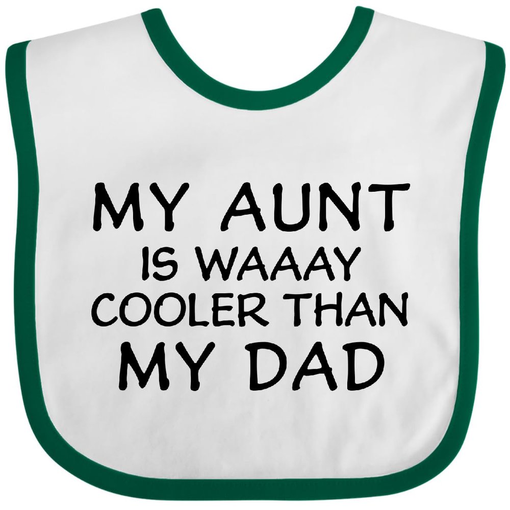 inktastic My Aunt Is Waaay Cooler Than My Dad Baby Bib White and Green 42857