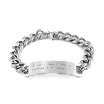 Beautiful Juggling Gifts, I Don't Need Therapy, Juggling Cuban Chain Bracelet From Friends, Engraved Bracelet For Friends, Gift ideas, Juggling balls, Juggling clubs, Juggling scarves, Juggling rings
