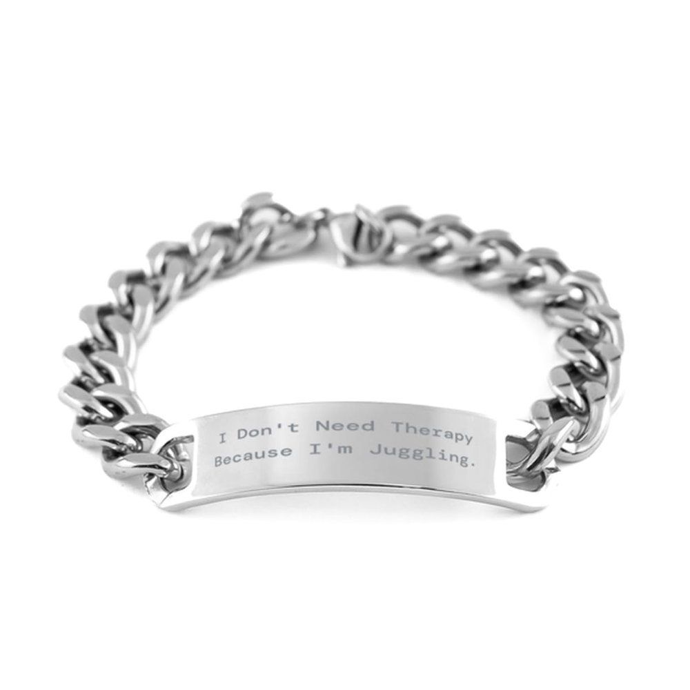 Beautiful Juggling Gifts, I Don't Need Therapy, Juggling Cuban Chain Bracelet From Friends, Engraved Bracelet For Friends, Gift ideas, Juggling balls, Juggling clubs, Juggling scarves, Juggling rings