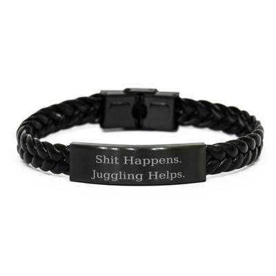 Shit Happens. Juggling. Juggling Braided Leather Bracelet, Beautiful Juggling Gifts, Engraved Bracelet For Friends from Friends, Special occasion, Party, Event, Leather jewelry, Bangle, Cuff, Charm