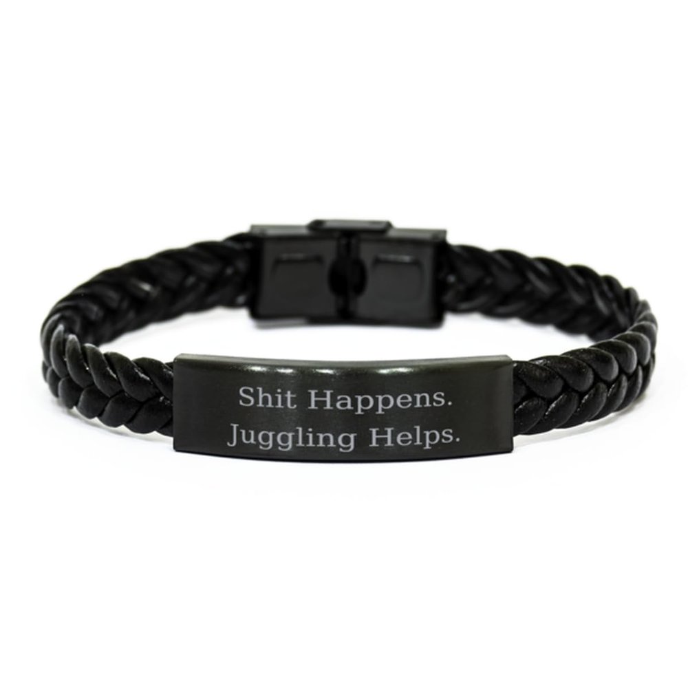Shit Happens. Juggling. Juggling Braided Leather Bracelet, Beautiful Juggling Gifts, Engraved Bracelet For Friends from Friends, Special occasion, Party, Event, Leather jewelry, Bangle, Cuff, Charm