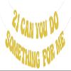 21 Can You Do Something For Me Banner, 21st Birthday Banner, Do Your Thing 21 Decor for 21st Birthday Party Decorations Gold Glitte. view 1